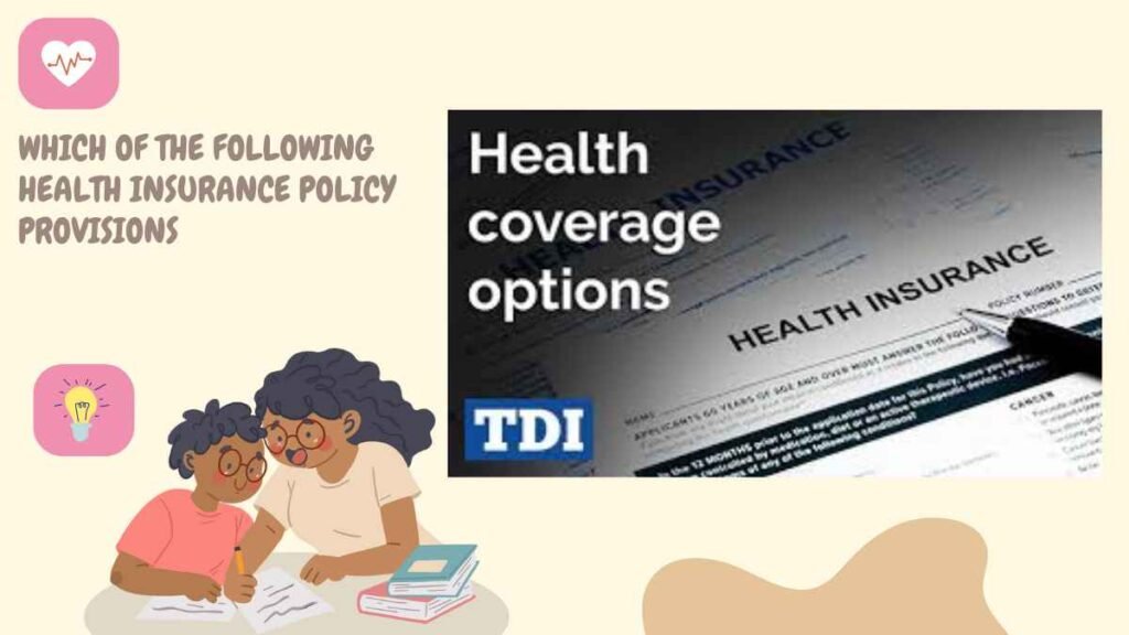 Which Of The Following Health Insurance Policy Provisions